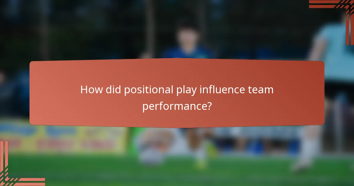 How did positional play influence team performance?