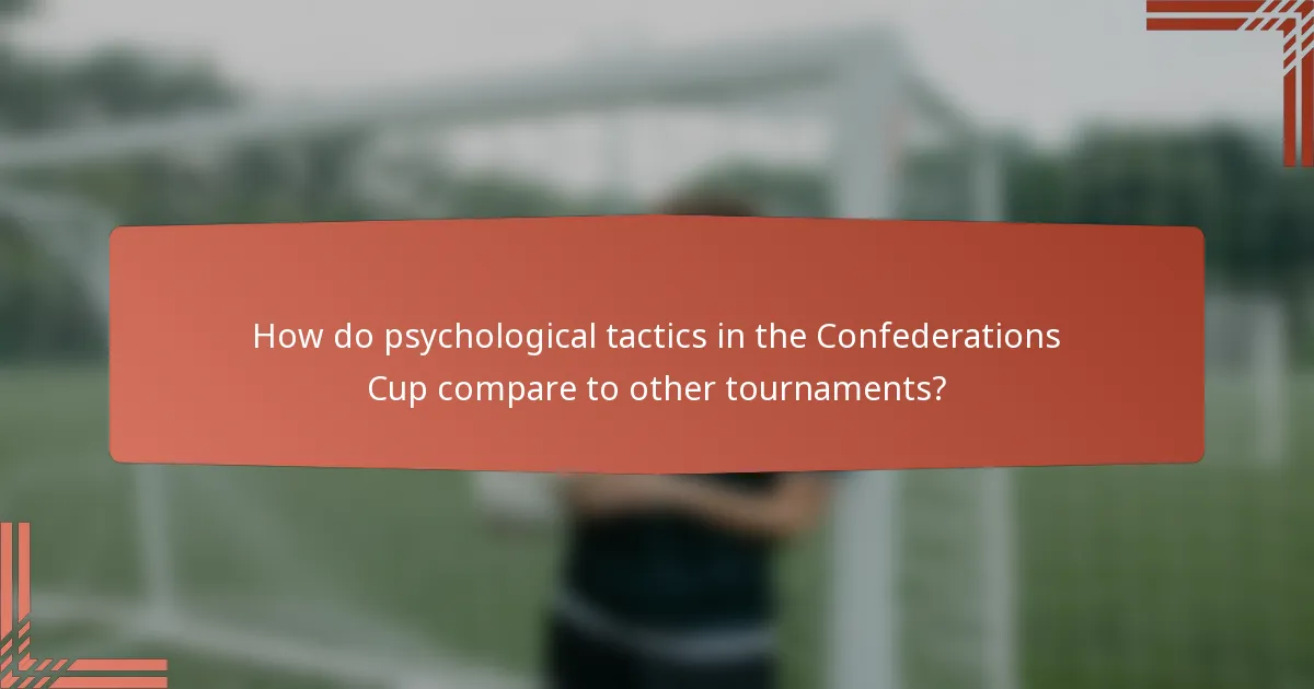 How do psychological tactics in the Confederations Cup compare to other tournaments?