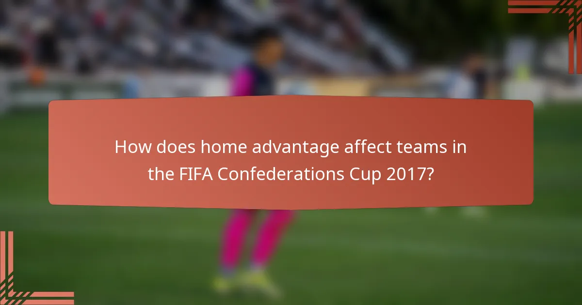 How does home advantage affect teams in the FIFA Confederations Cup 2017?
