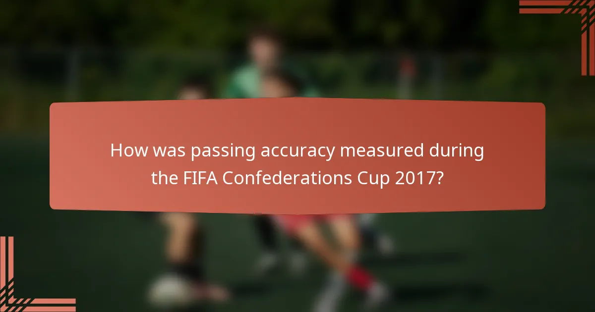 How was passing accuracy measured during the FIFA Confederations Cup 2017?