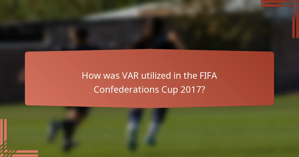 How was VAR utilized in the FIFA Confederations Cup 2017?