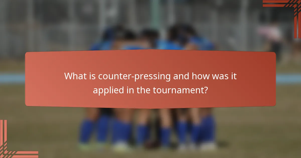 What is counter-pressing and how was it applied in the tournament?
