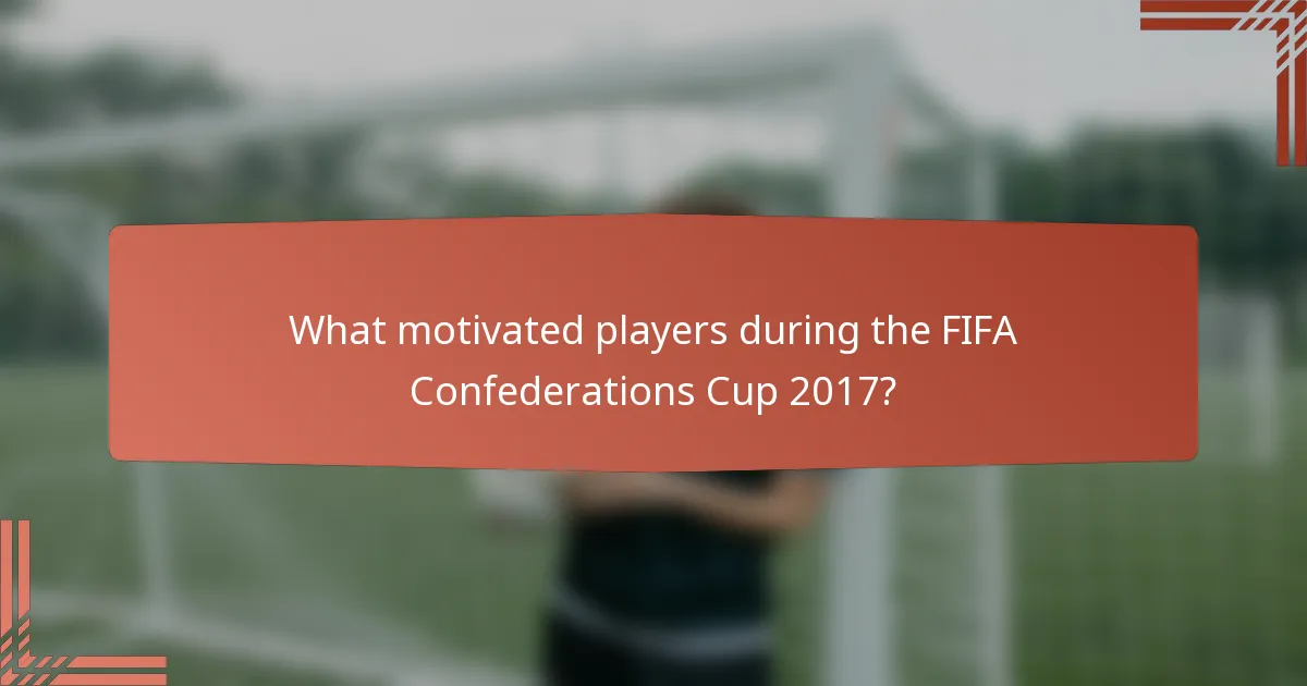 What motivated players during the FIFA Confederations Cup 2017?