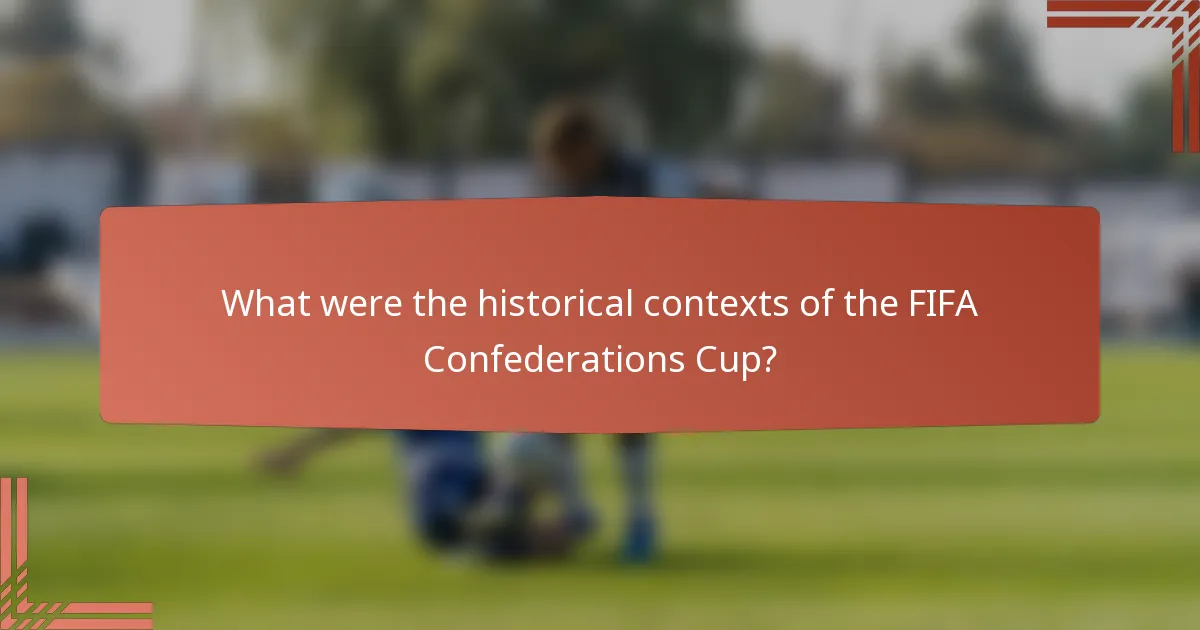 What were the historical contexts of the FIFA Confederations Cup?