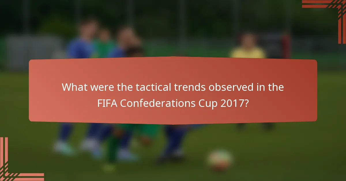 What were the tactical trends observed in the FIFA Confederations Cup 2017?