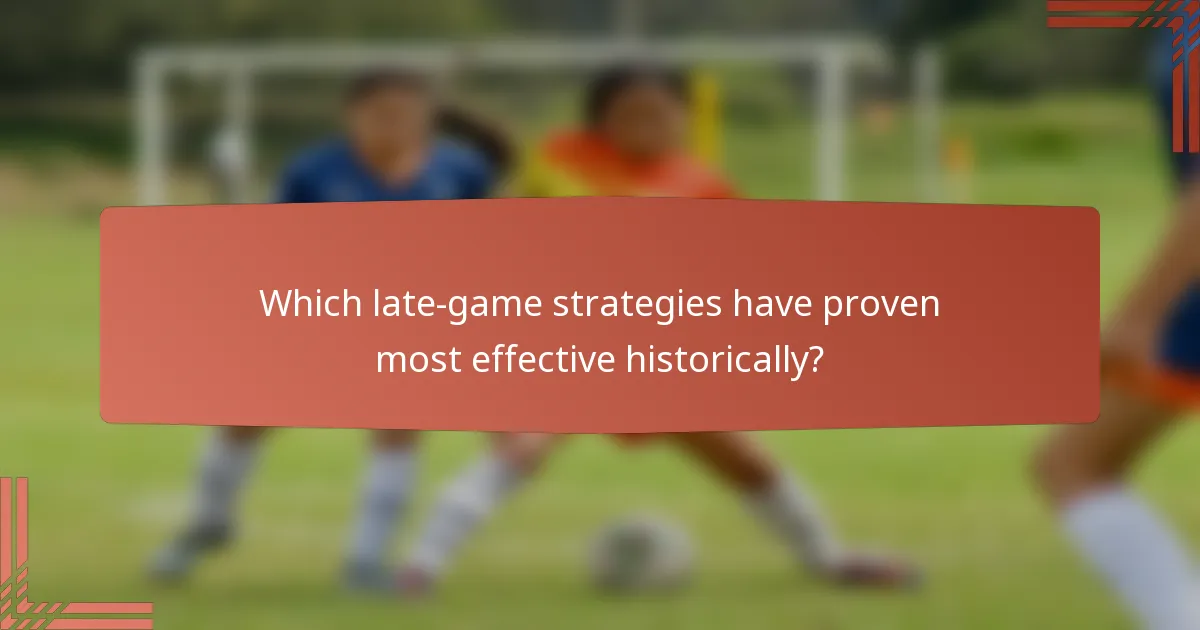 Which late-game strategies have proven most effective historically?
