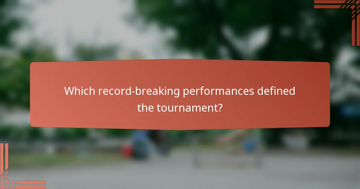 Which record-breaking performances defined the tournament?